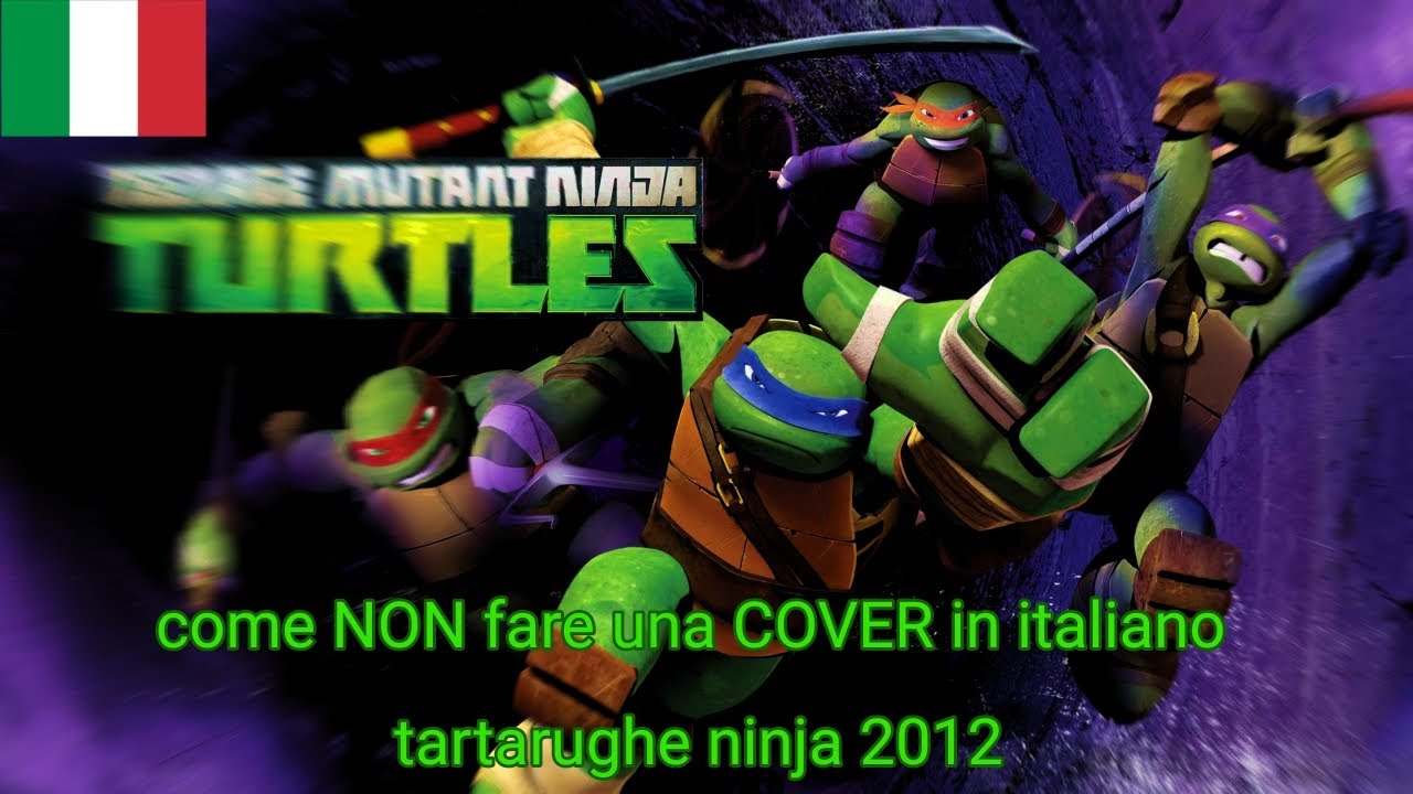come NON fare una COVER in italiano tartarughe ninja 2012