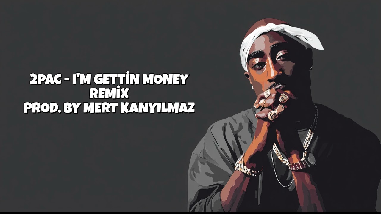 2Pac - I'm Gettin Money Remix (Prod.by Mert Kanyılmaz)