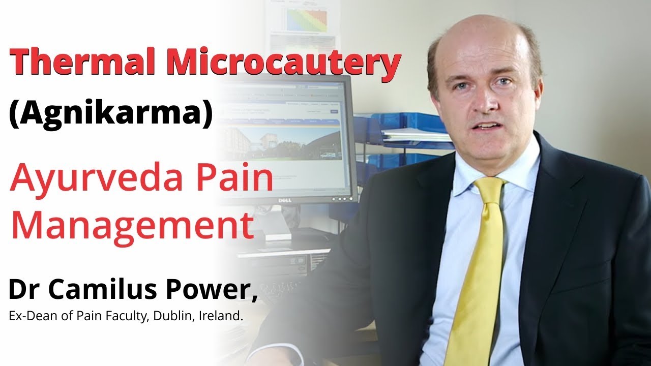 Thermal Microcautery (Agnikarma): Ayurveda Pain Management | Dr Camilus Power, Ireland