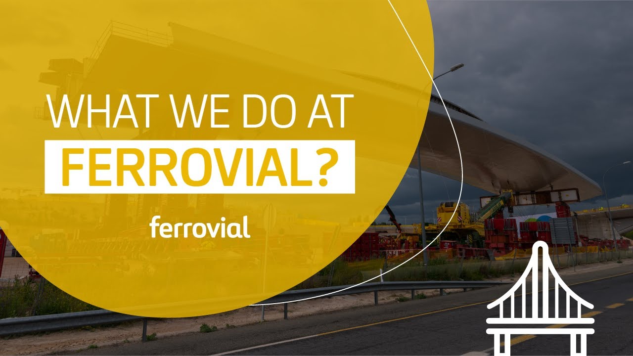 What We Do at Ferrovial?