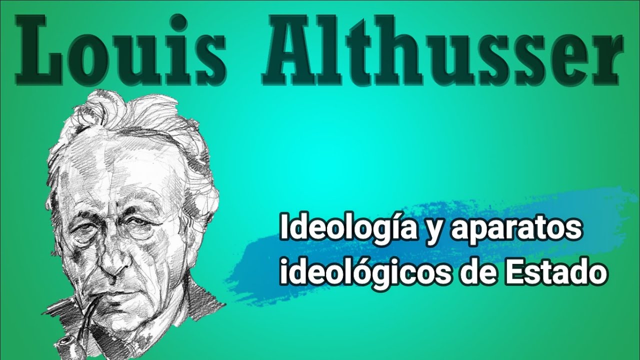 Louis Althusser - Ideología y aparatos ideológicos de Estado