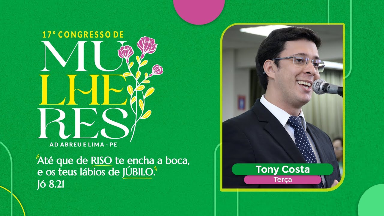 Tony Costa - 17º Congresso de Mulheres - Ieadalpe - 19/07/2022 (Terça)