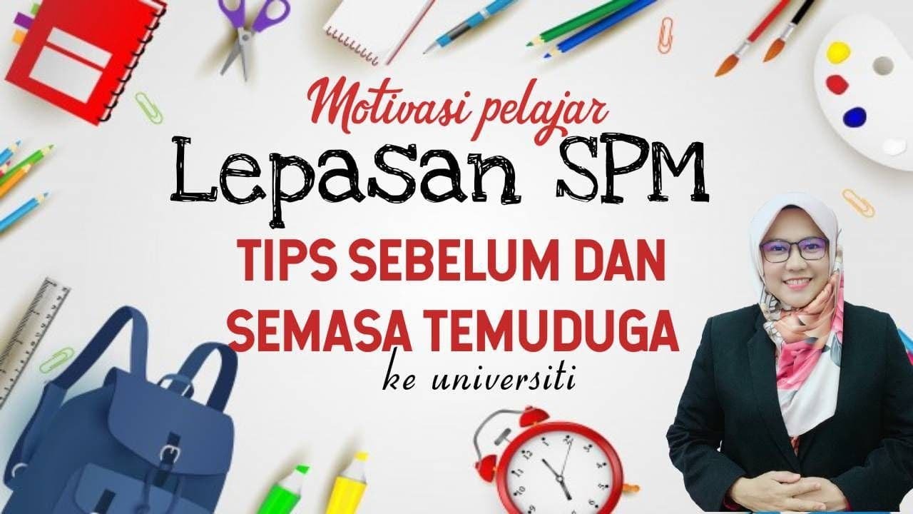 TIPS MENGHADIRI TEMUDUGA LEPASAN SPM/STPM/DIPLOMA UNTUK (KEMASUKAN UNIVERSITI)