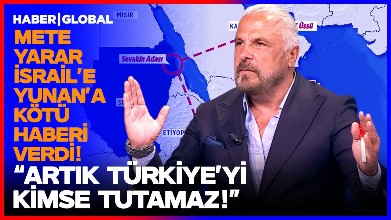T&Uuml;RKİYE O B&Ouml;LGELERE GİRDİ! Mete Yarar'dan İsrail'i Yunanistan'ı Yıkan İstihbarat!