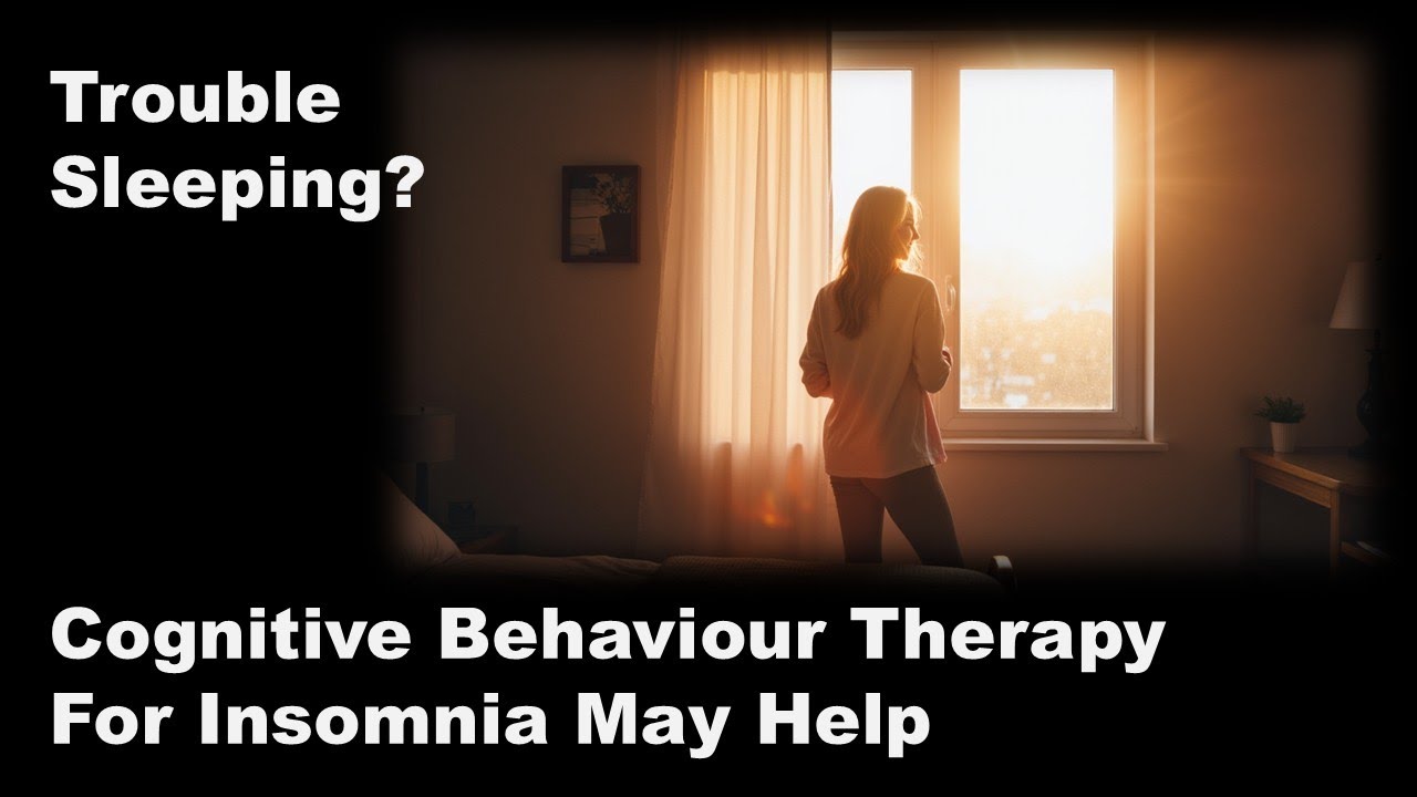Trouble Sleeping? Cognitive Behaviour Therapy for Insomnia May Help