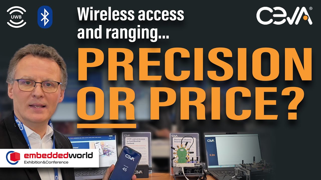 Bluetooth vs UWB: The Future of Wireless Access? | Ceva at Embedded World 2025