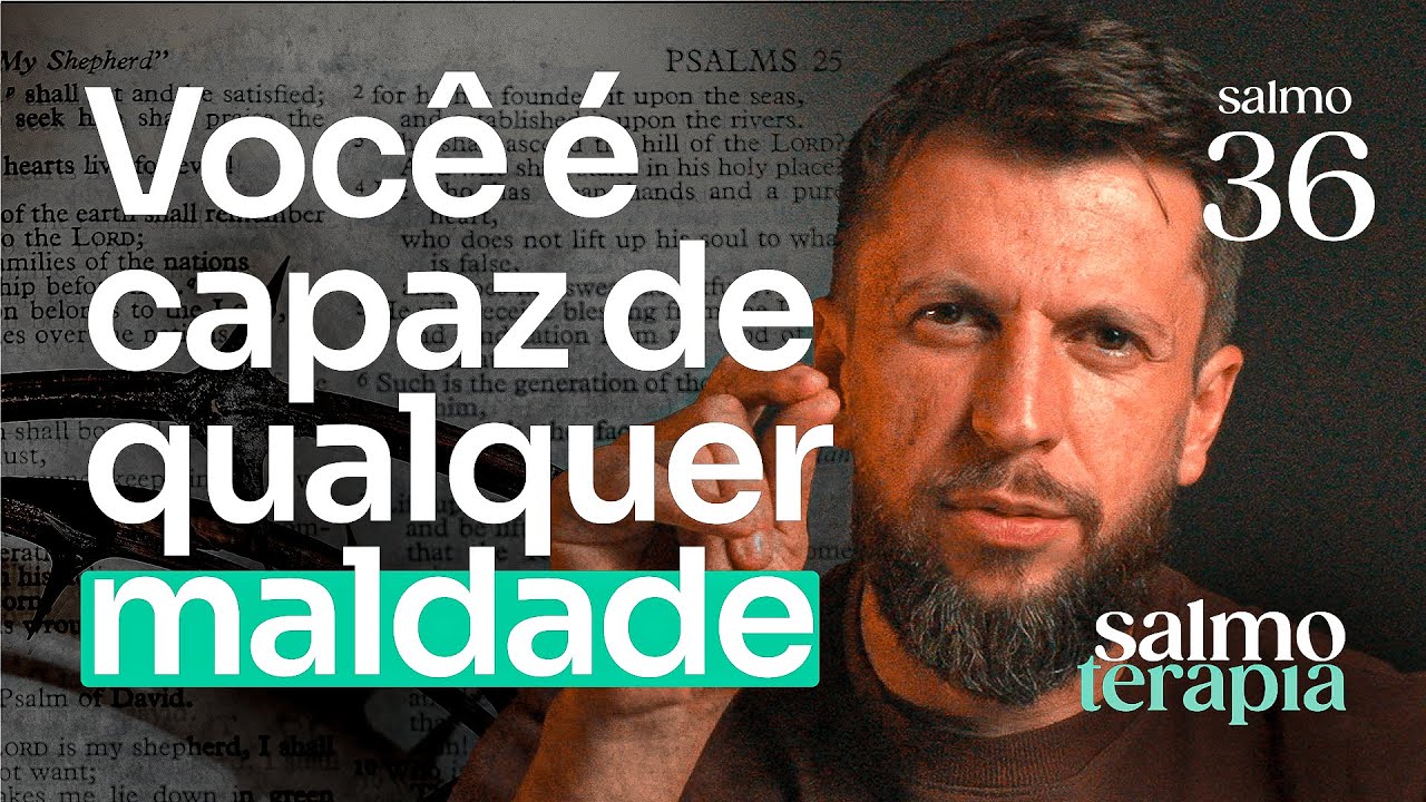 SALMO 36 - POR QUE EXISTE MALDADE: O que fazer quando o mal parece vencer | SALMOTERAPIA#36