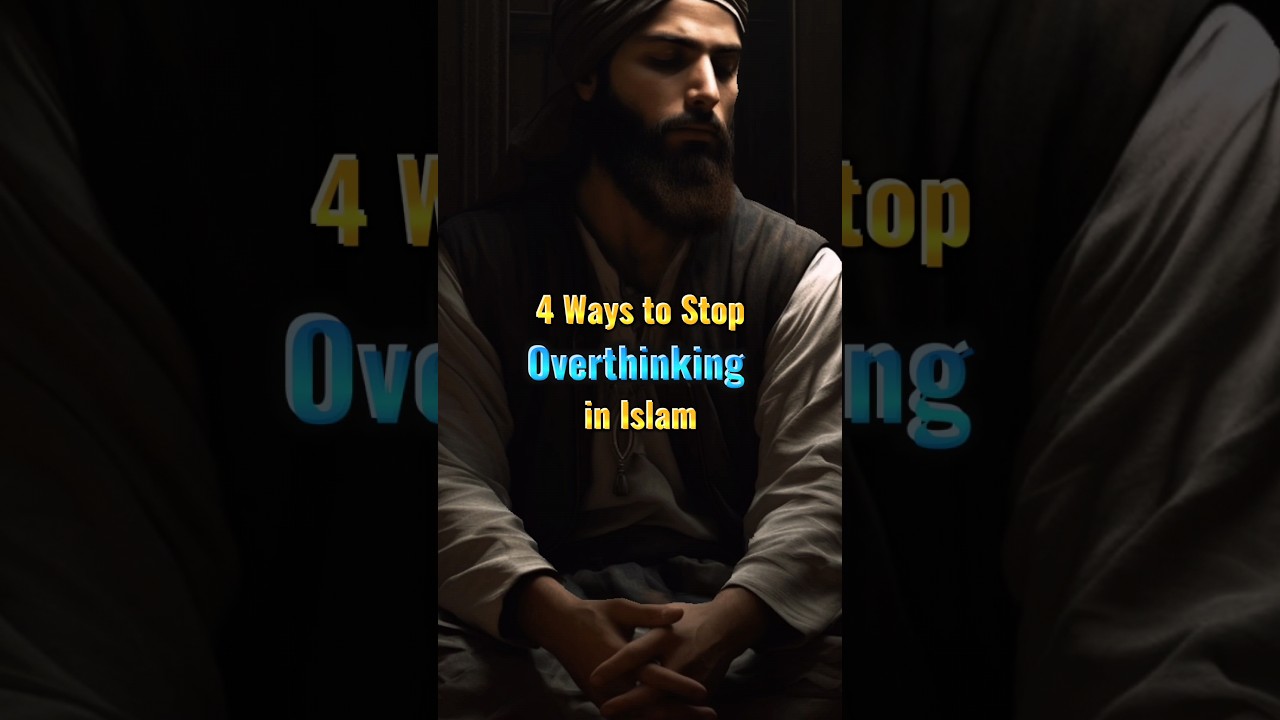 4 Ways to stop overthinking in Islam #shorts #islam