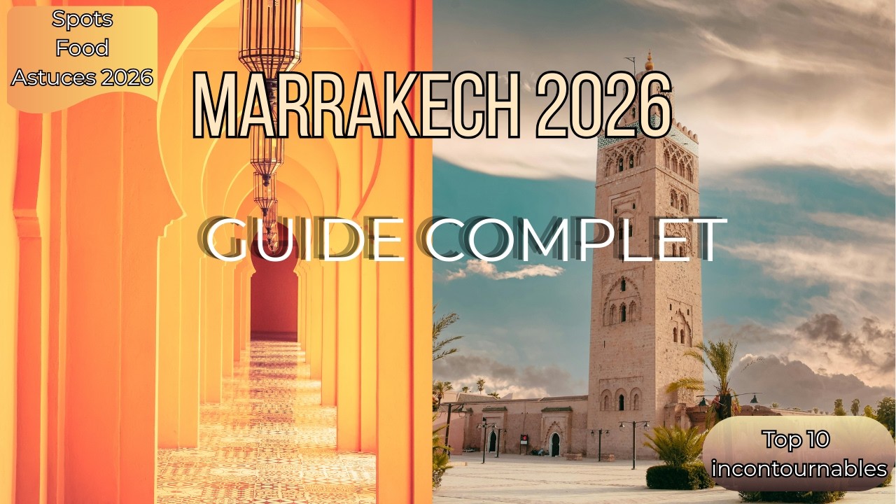 Marrakech Guide Voyage 2026 : 10 Min pour Tout Savoir, Visites, Astuces et Conseils Incontournables!