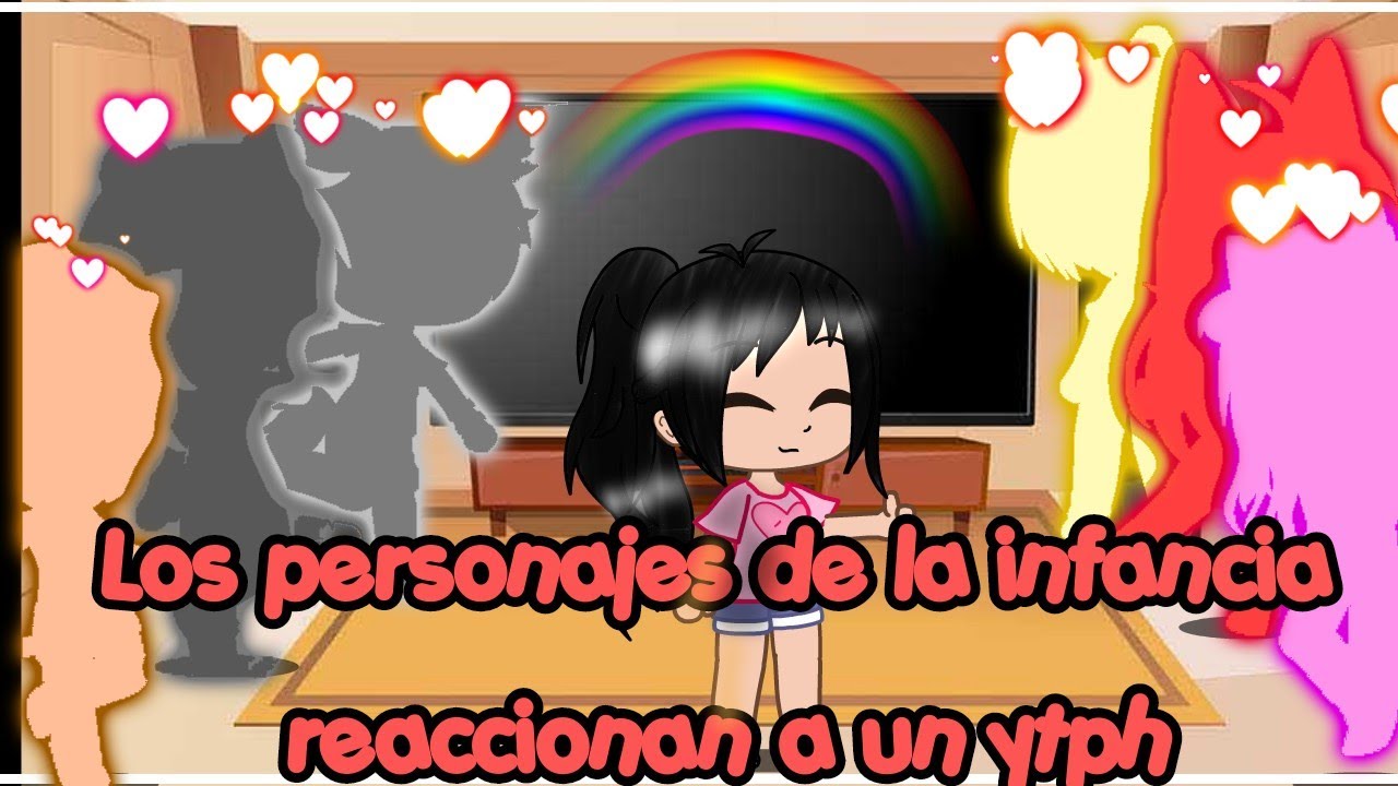 💗Personajes de mi infancia reaccionan a un ytph original en la descripción