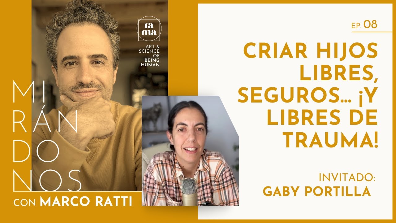 EP8 | Criar hijos libres, seguros.. &iexcl;y libres de trauma! con Gabriela Portilla