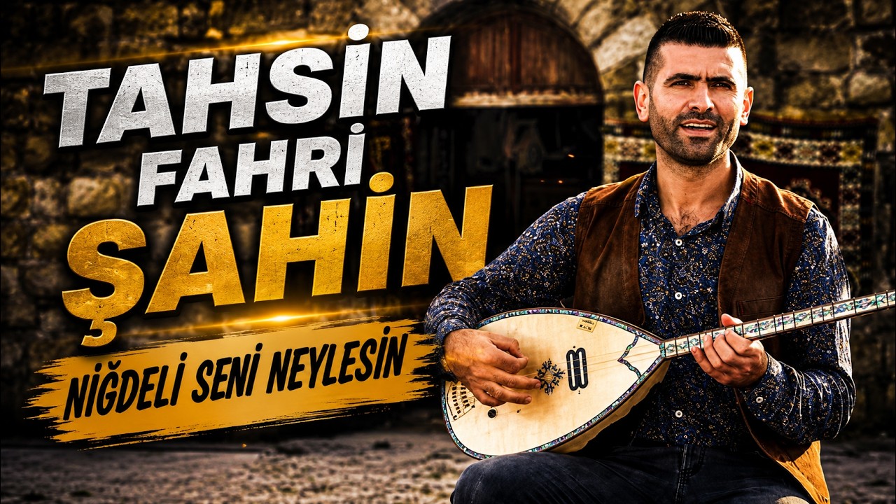 TAHSİN FAHRİ ŞAHİN - NİĞDELİ SENİ NEYLESİN [4K] Offical Video Clip