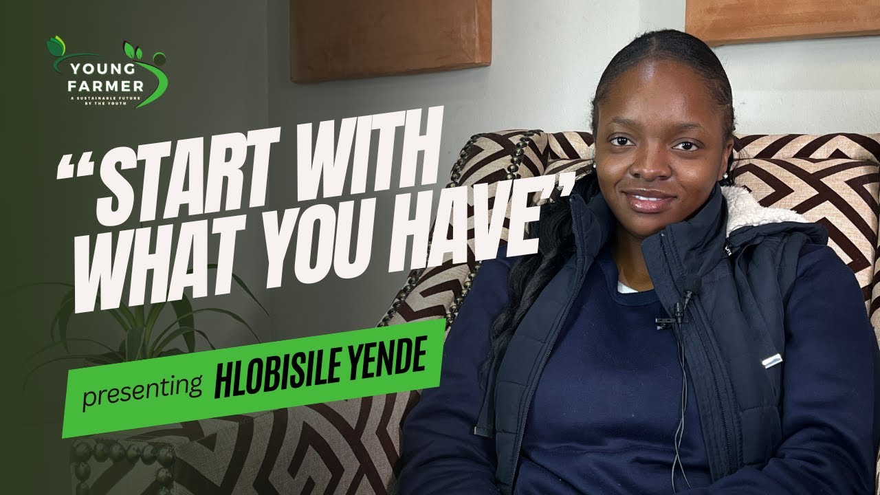 Young Farmer: Hlobisile Yende (Ep2)