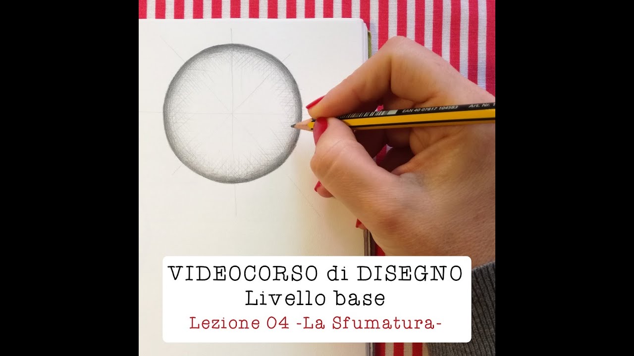 VIDEOCORSO di DISEGNO, Livello Base, LEZIONE 04 -la Sfumatura-