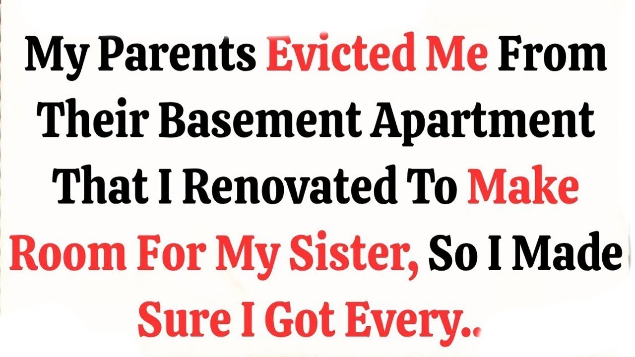 My Parents Evicted Me From Their Basement Apartment That I Renovated To Make Room For