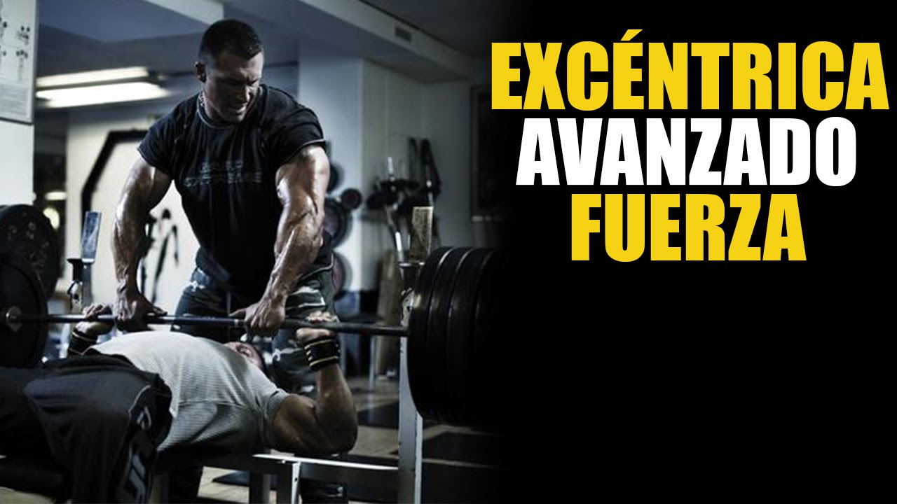 ENTRENAMIENTO EXCÉNTRICO - MÉTODO AVANZADO PARA GANAR FUERZA