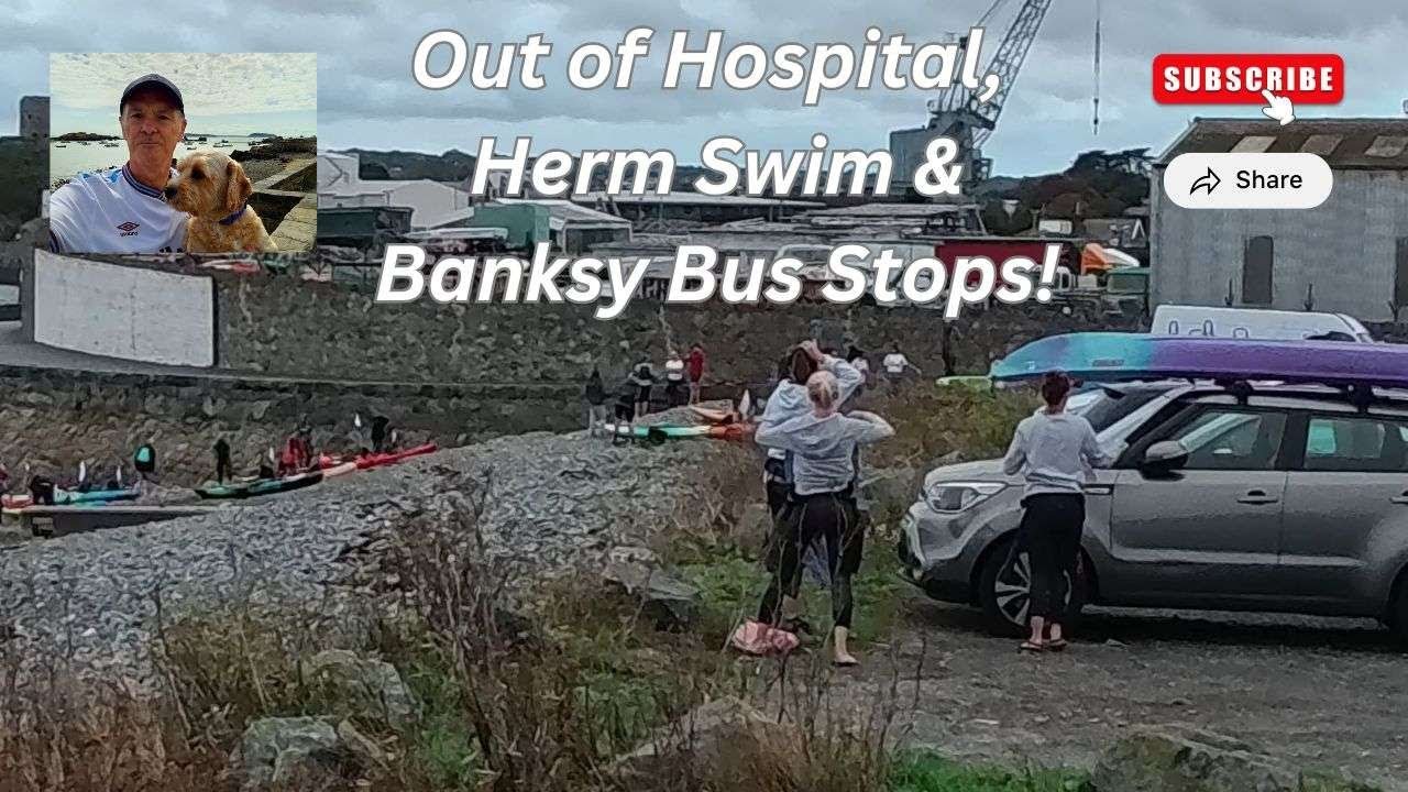 Banksy Bus Stops, Ryder Cup, Out of Hospital & Back in Bordeaux, Guernsey to Herm Swim, 