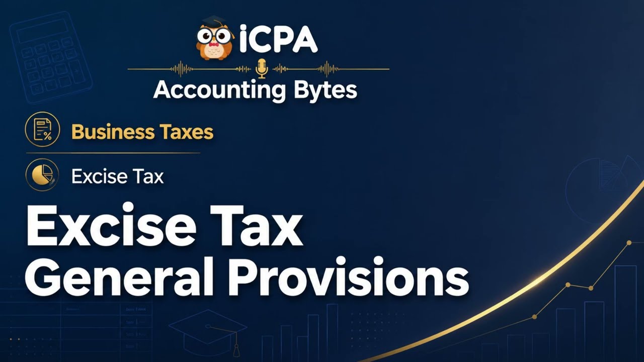 Excise Tax General Provisions (Sec 129-132)