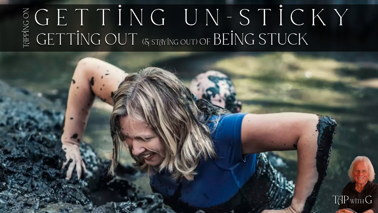 UN-STICKY - Tapping On Getting Out of Being Stuck