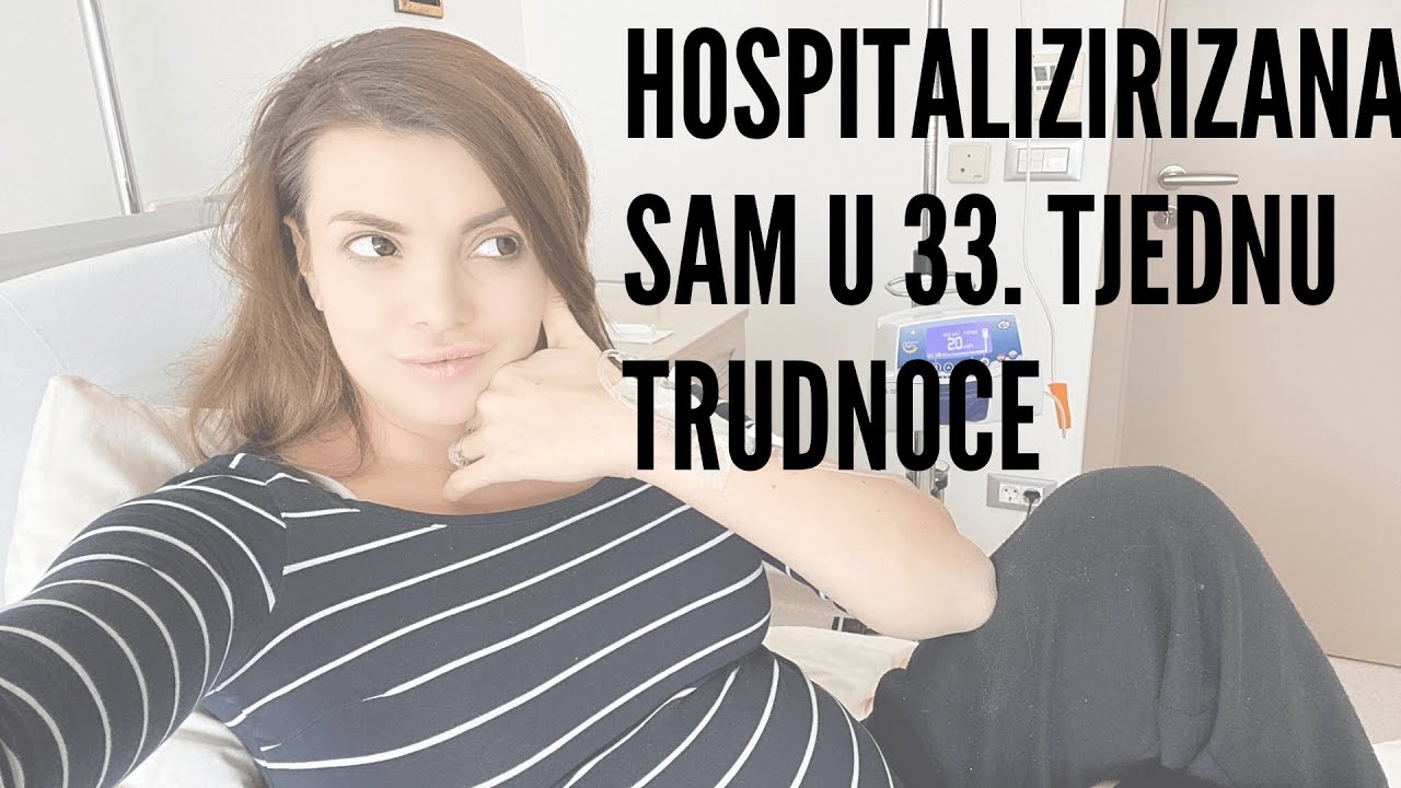 HOSPITALIZIRANA U 33. TJEDNU TRUDNOĆE / VLOG 3/2020