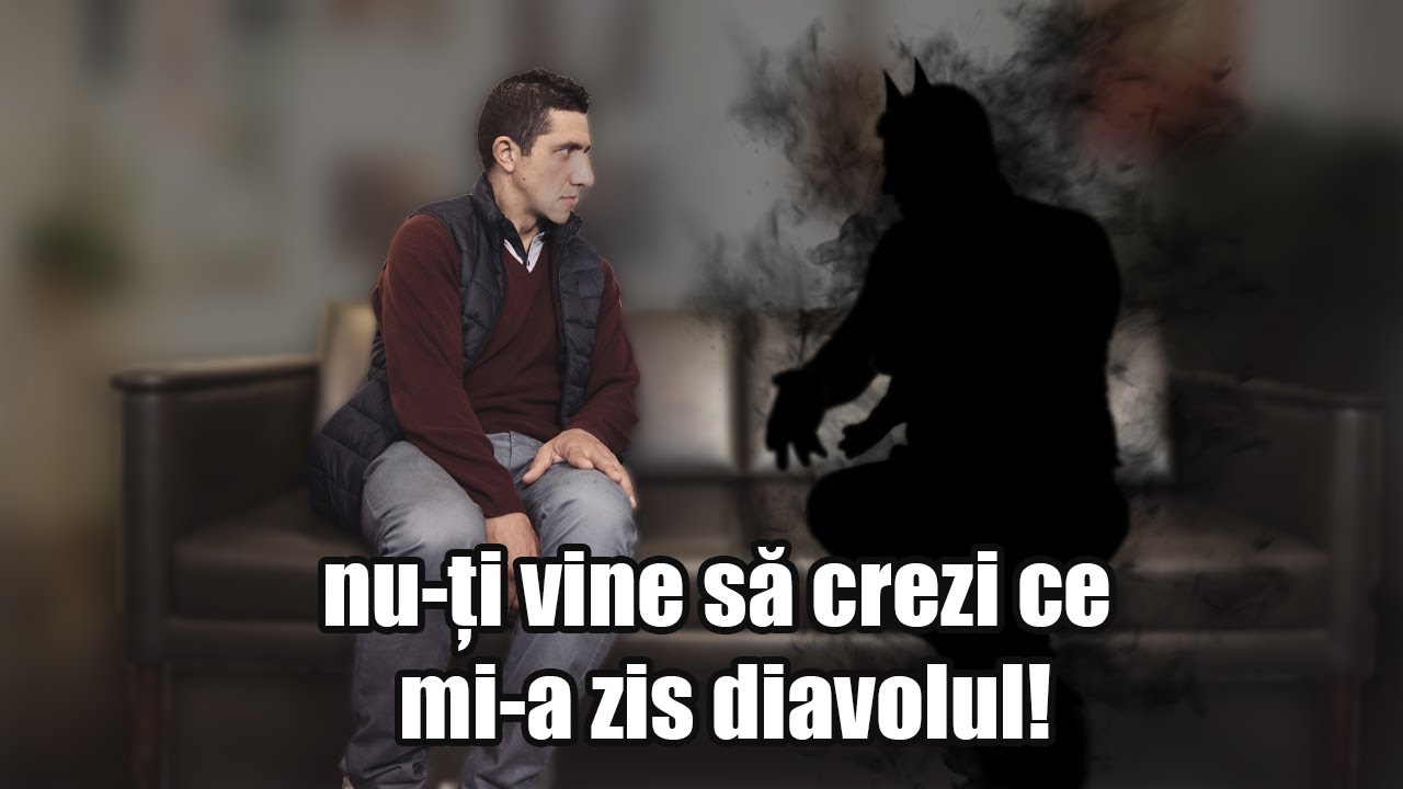 Nu-ți vine să crezi ce mi-a zis diavolul!