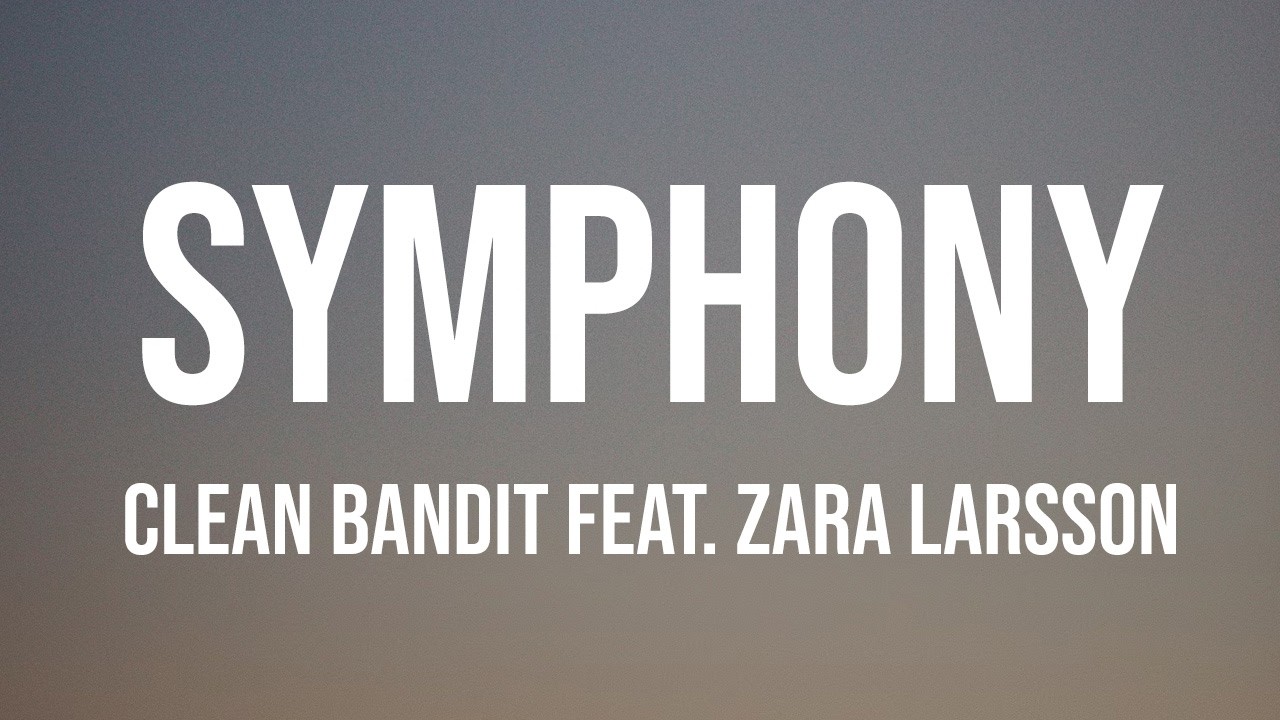 Clean Bandit - Symphony (Lyrics) feat. Zara Larsson