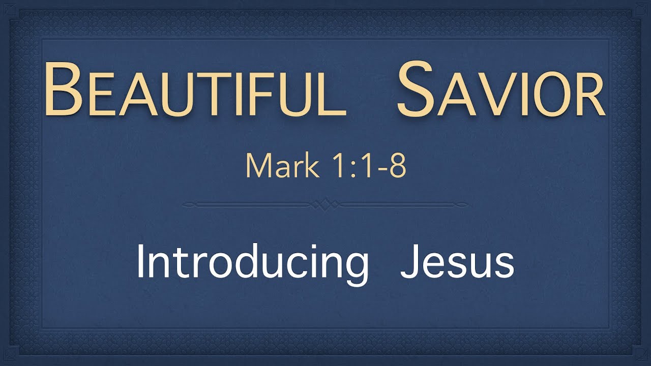 Bible Study - Mark 1:1-8 (Introducing Jesus)