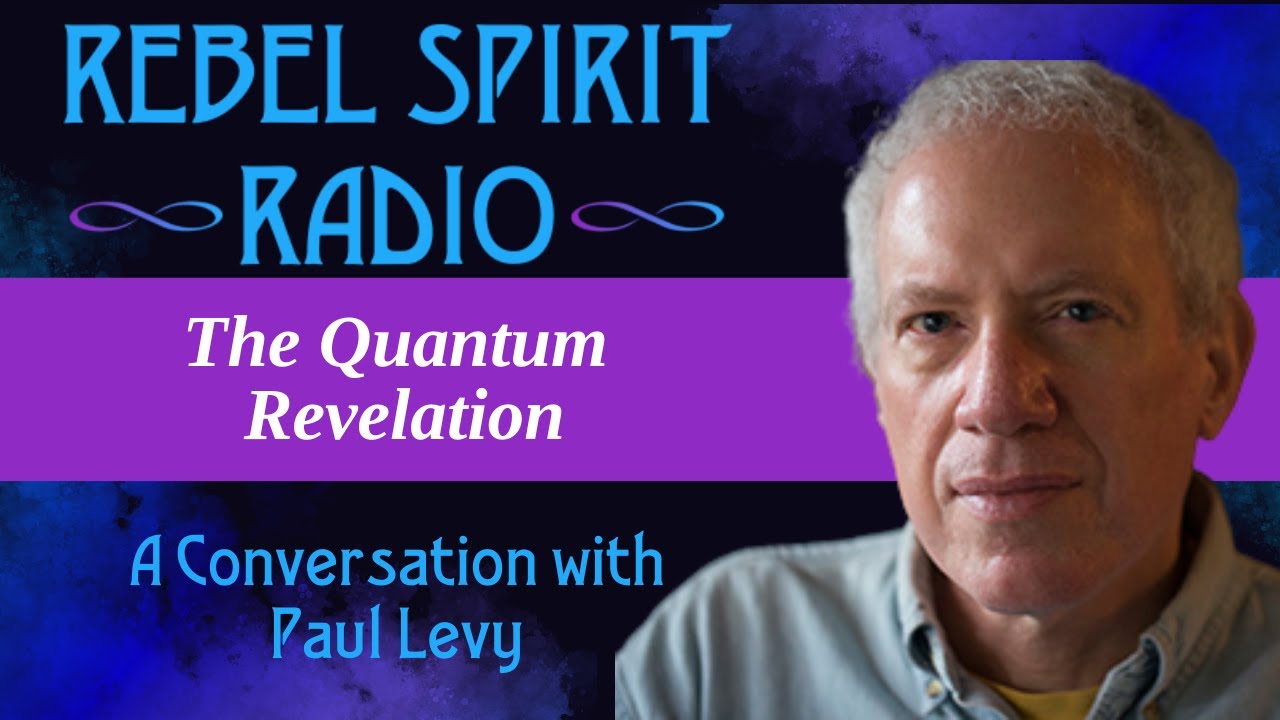 Dreaming Ourselves Awake: Quantum Insights with Paul Levy