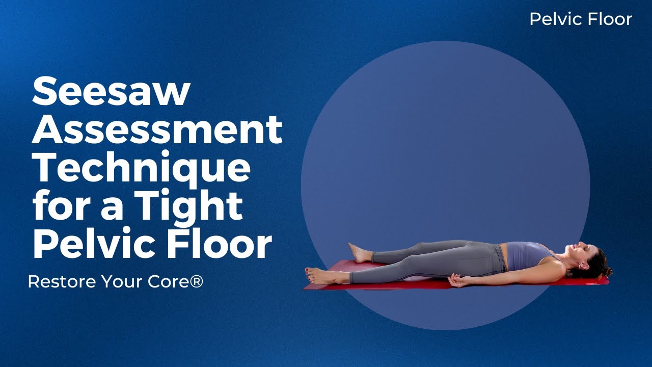 Seesaw Assessment Technique for a Tight Pelvic Floor