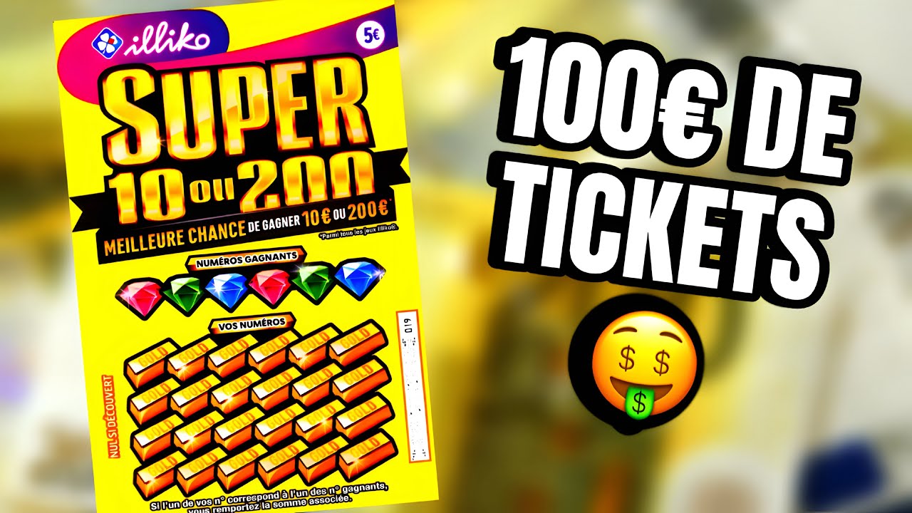 GRATTAGE 100€ DE TICKETS SUPER 10 OU 200 | GROS GAIN EN VUE ? 🚀