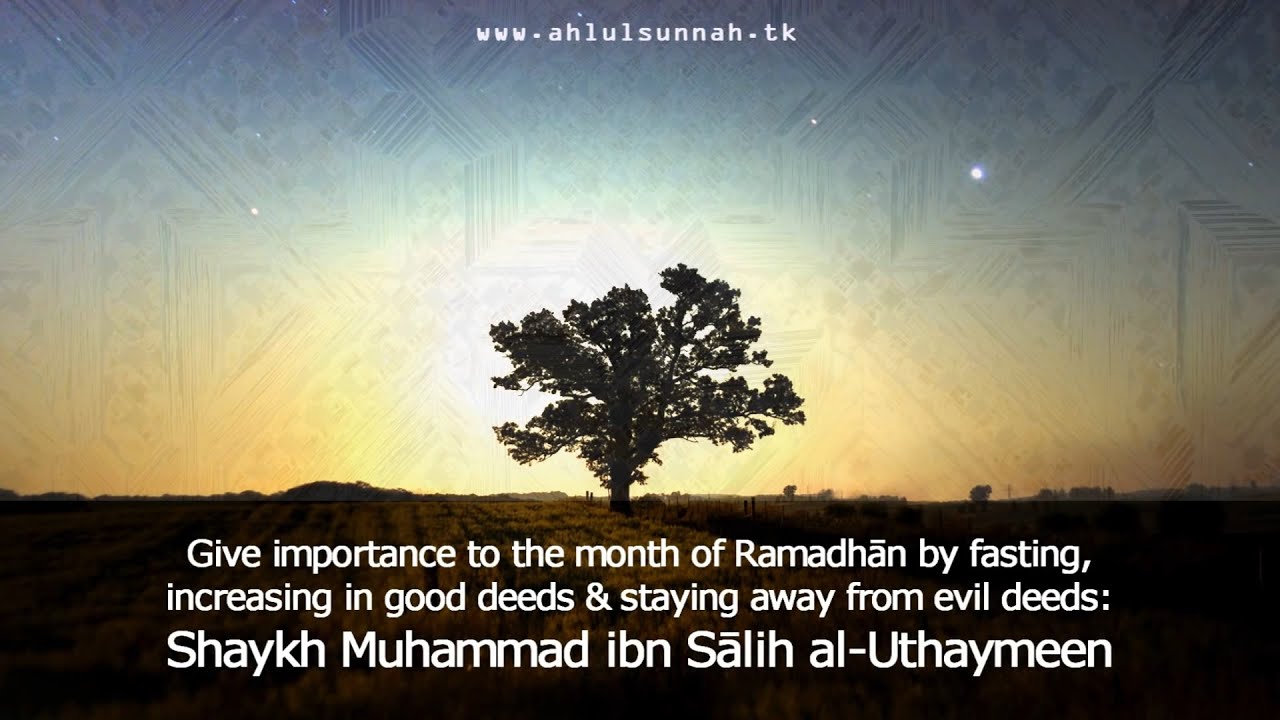Khutbah: Give Importance to the Month of Ramadhān - Shaykh Muhammad bin Sālih al-Uthaymīn