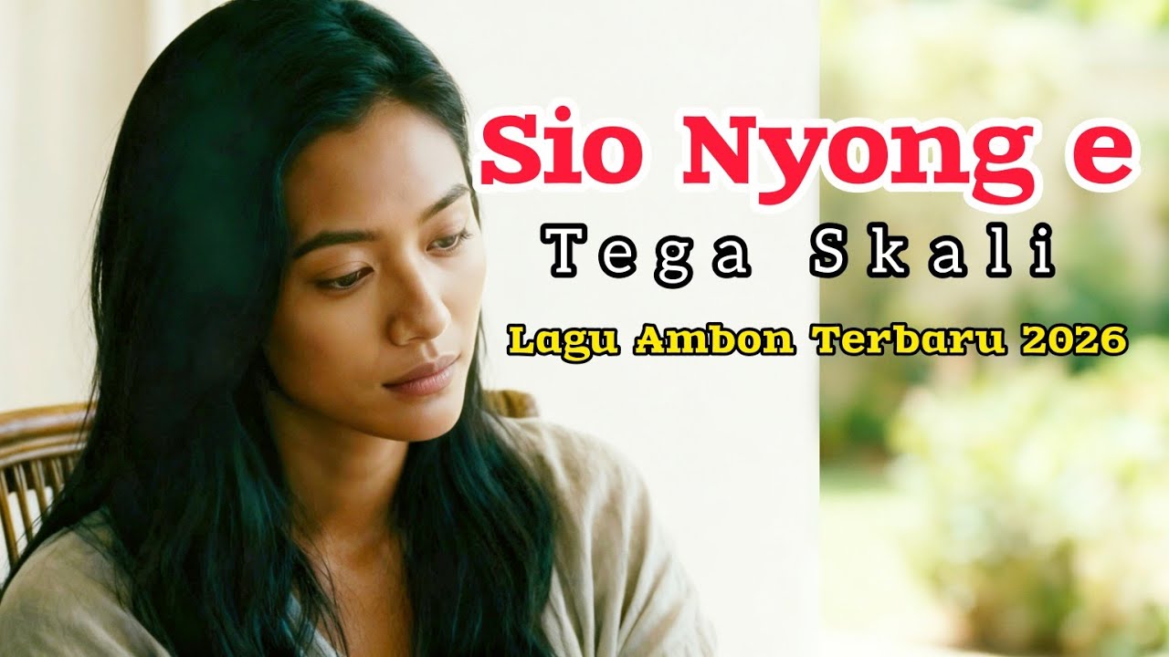 SIO NYONG E TEGA SKALI _ LAGU AMBON TRRBARU 2026