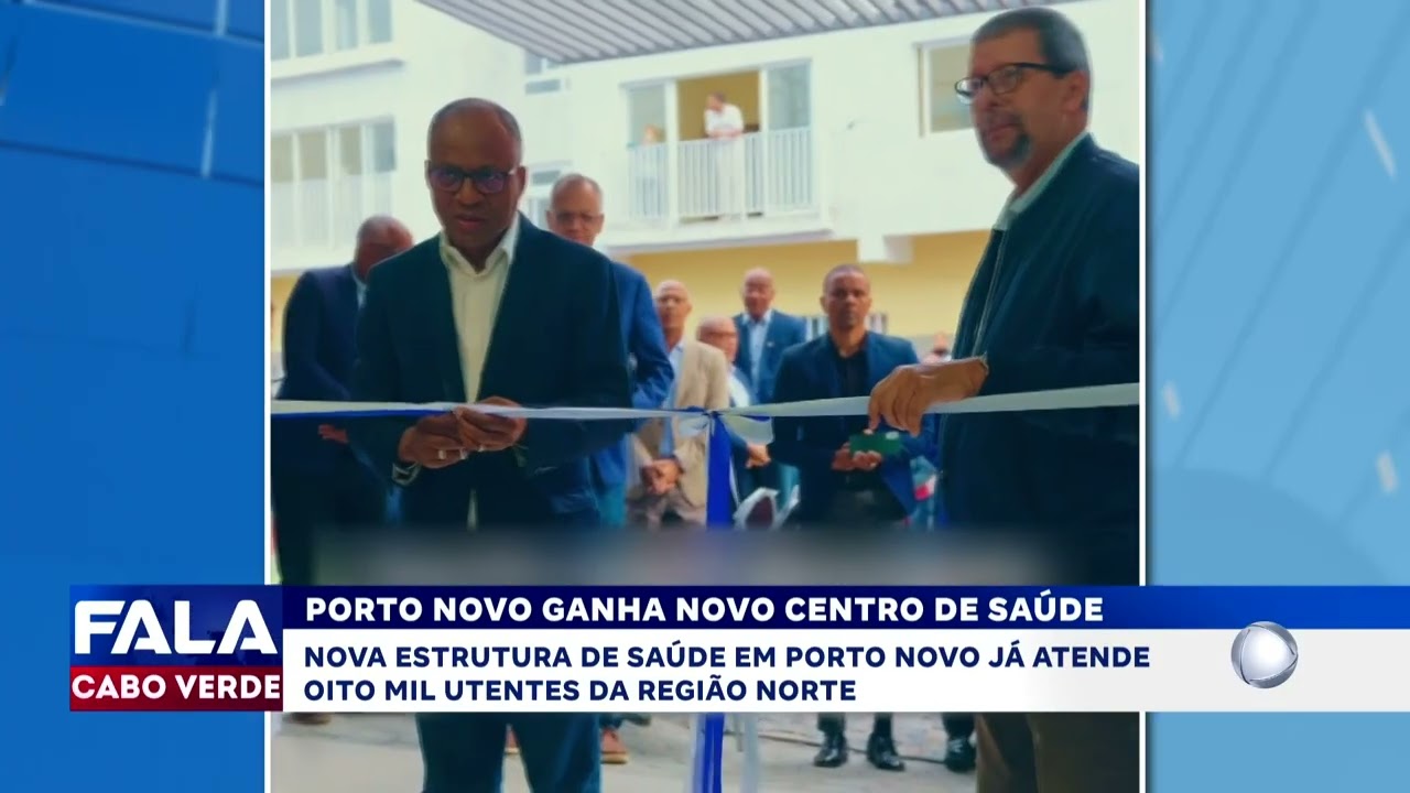 Porto Novo ganha novo centro de saúde | Fala Cabo Verde