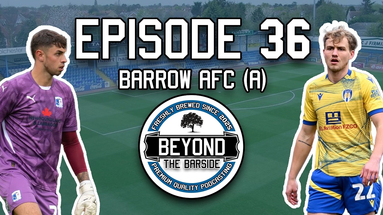 Beyond The Barside | Episode 36: Barrow AFC (A)