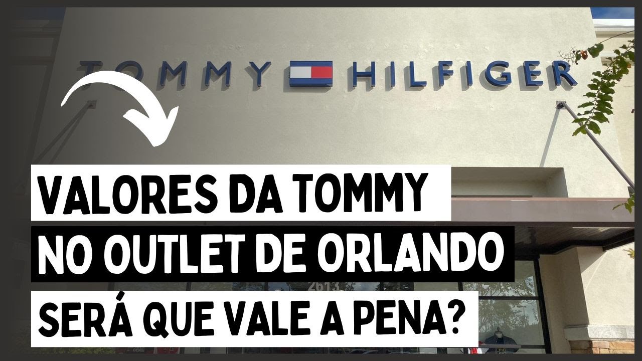 VALORES DA TOMMY NO OUTLET DE ORLANDO - Será que vale a pena?