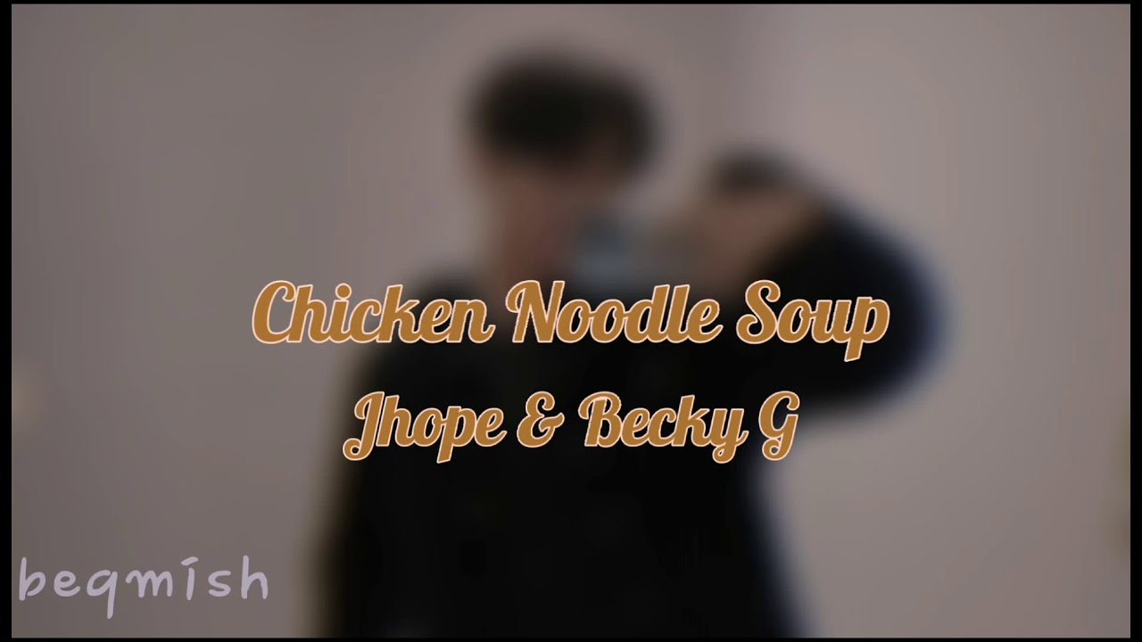 j-hope(feat. Becky G)-Chicken Noodle Soup {Slowed}