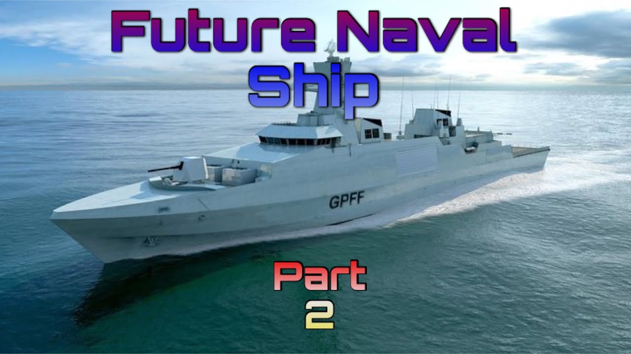 Future Naval Vessels - Part 2