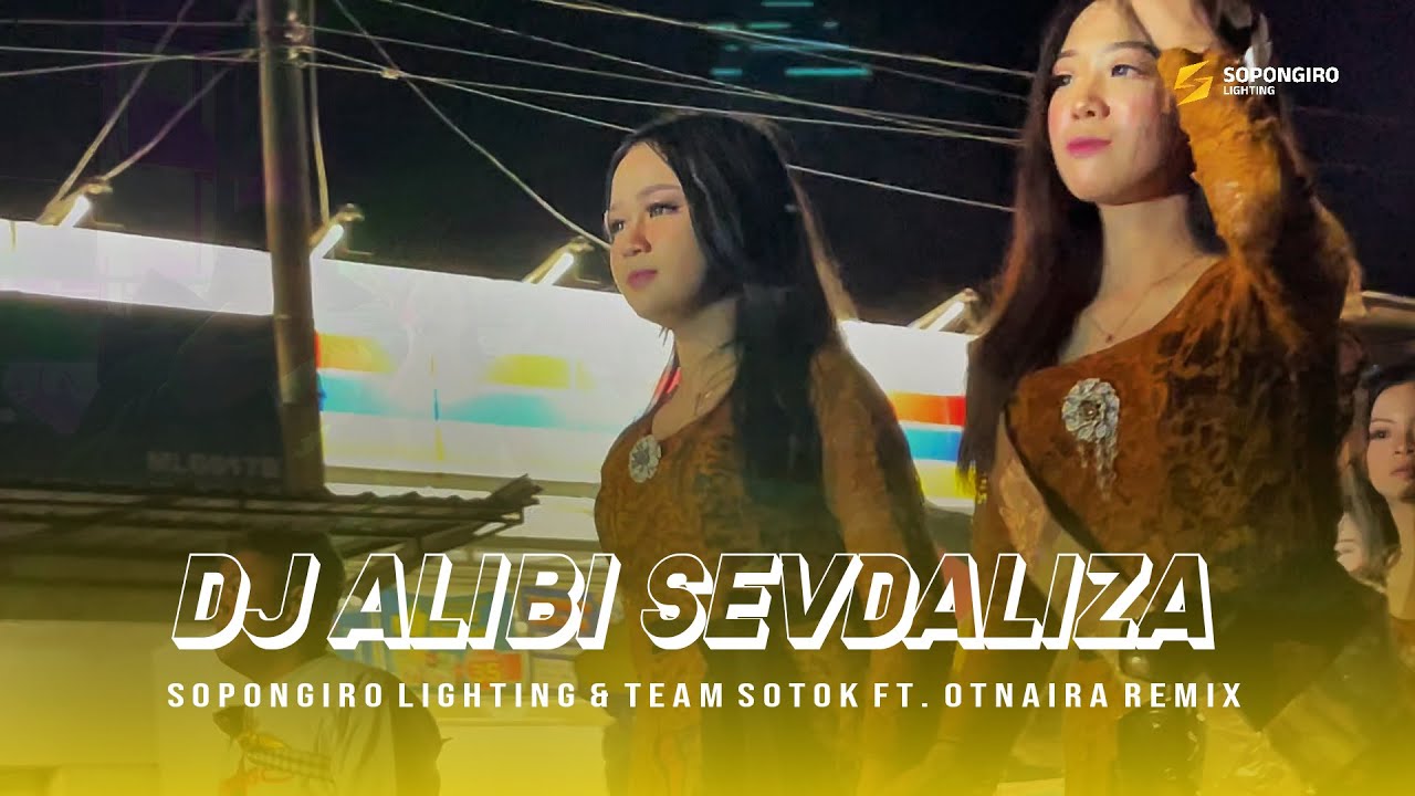 DJ ALIBI SEVDALIZA - SOPONGIRO LIGHTING & TEAM SOTOK Ft. OTNAIRA REMIX