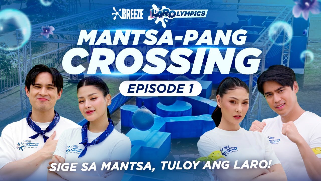 Breeze LarOlympics | Episode 1: Mantsa-pang Crossing