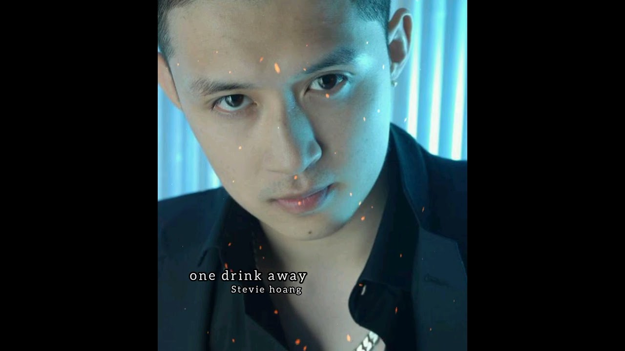 Stevie hoang  - One drink away (Lyrics)