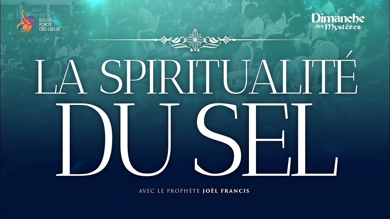 LA SPIRITUALITÉ DU SEL AVEC LE PROPHÈTE JOEL FRANCIS TATU