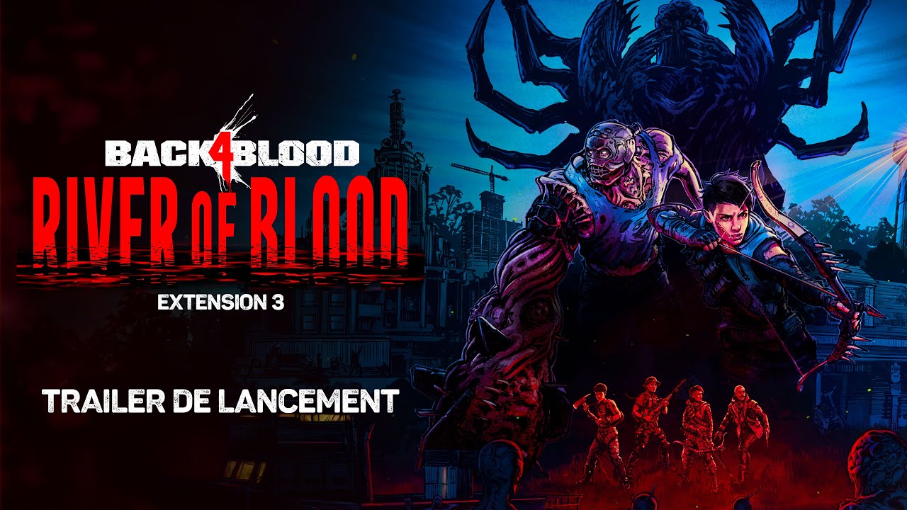 Back 4 Blood &ndash; Trailer de lancement &ldquo;River of Blood&rdquo;