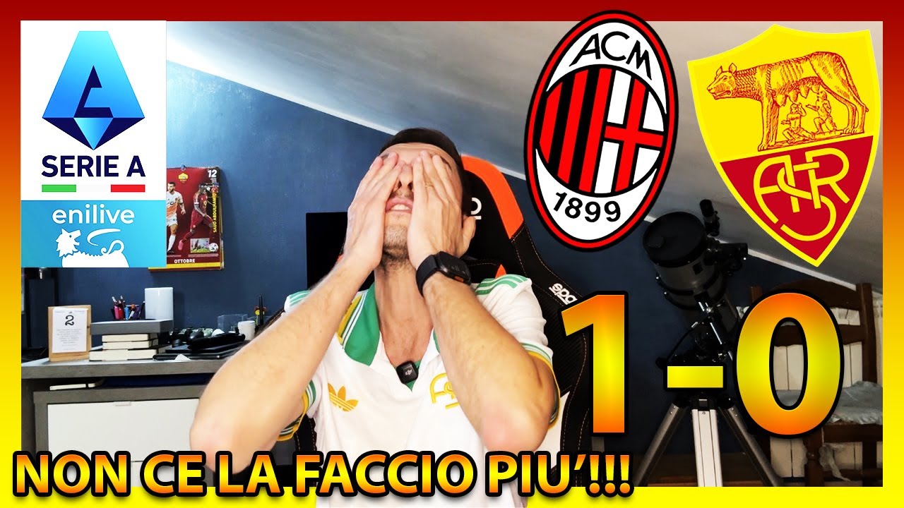 MILAN-ROMA 1-0: NON CE LA FACCIO PI&Ugrave;&Ugrave;&Ugrave;‼️