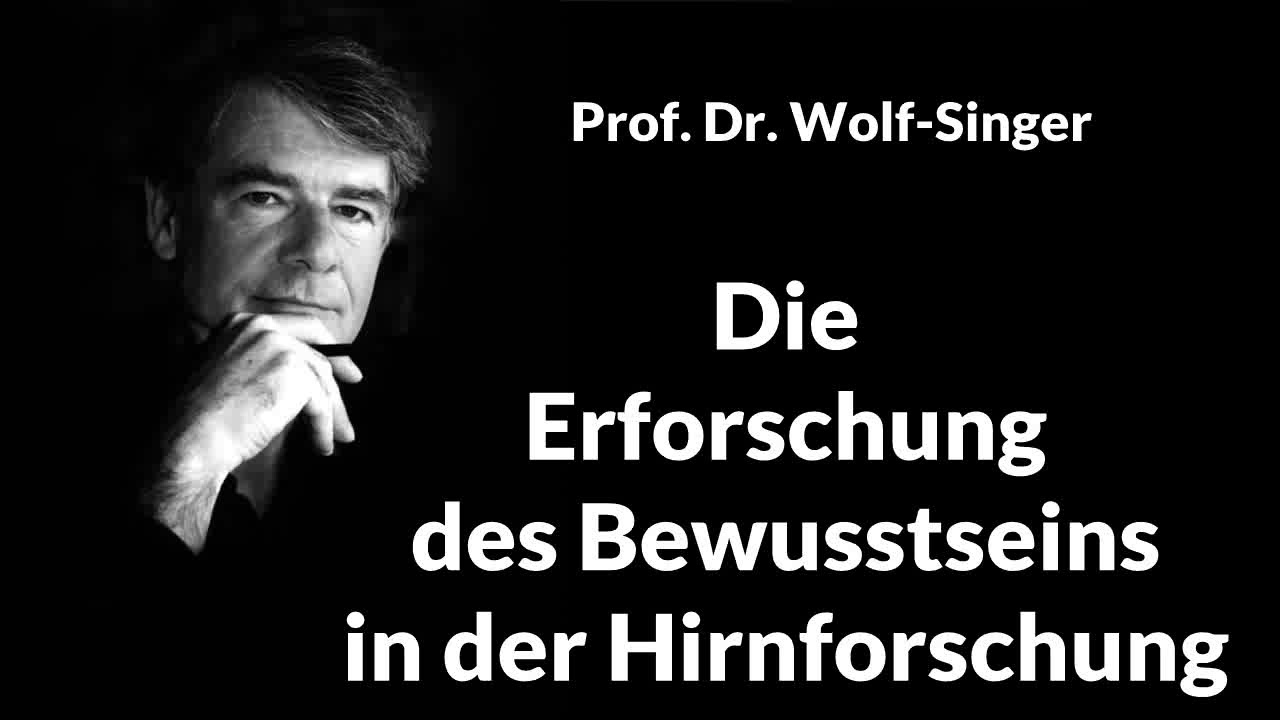 Die Erforschung des Bewusstseins in der Hirnforschung - Prof. Dr. Wolf Singer