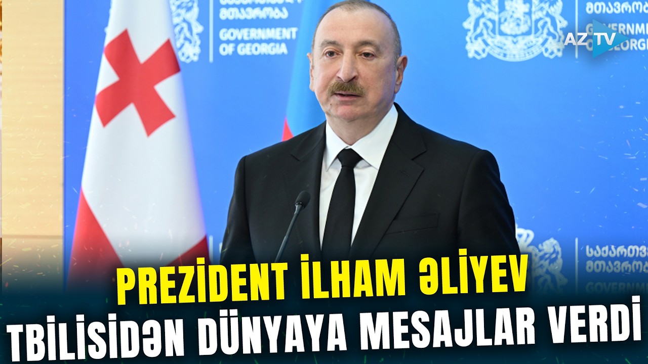 Prezident İlham Əliyev G&uuml;rc&uuml;standa d&ouml;vlət səfərində: &ouml;lkə baş&ccedil;ısı Tbilisidən m&uuml;h&uuml;m mesajlar verdi