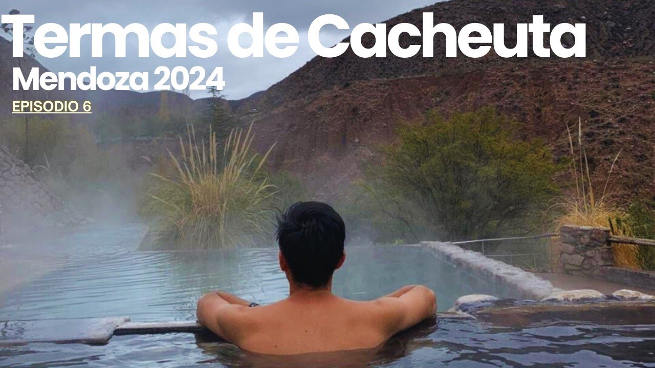 Termas de Cacheuta | Mendoza, Argentina 2024