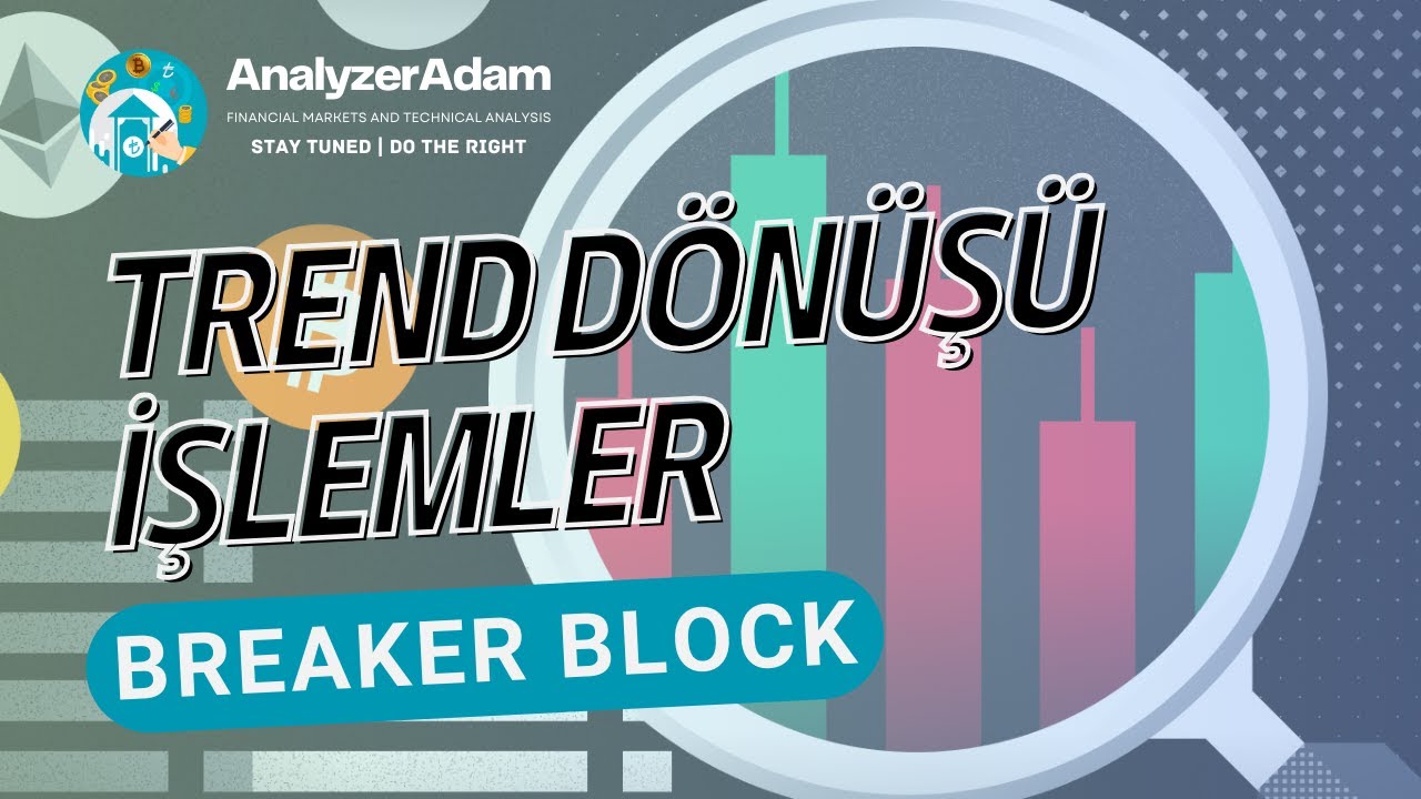 Breaker Block Nedir? Trend Dönüşü İşlem Giriş Yeri Belirleme