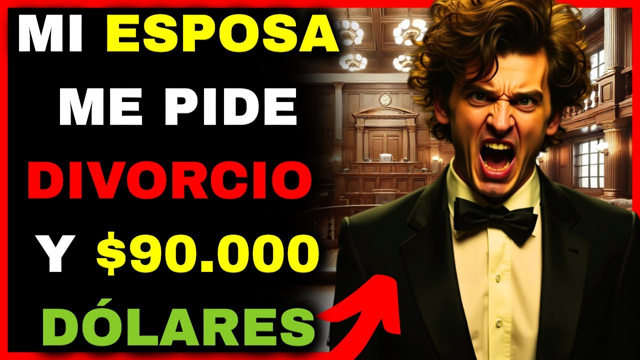 Mi ESPOSA me pide el DIVORCIO y 90.000 DOLARES