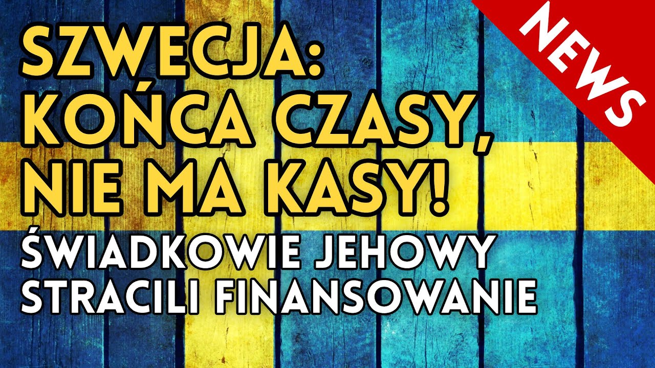Z OSTATNIEJ CHWILI: SZWECJA: PRZEŚLADOWANIA FINANSOWE ŚWIADKÓW JEHOWY