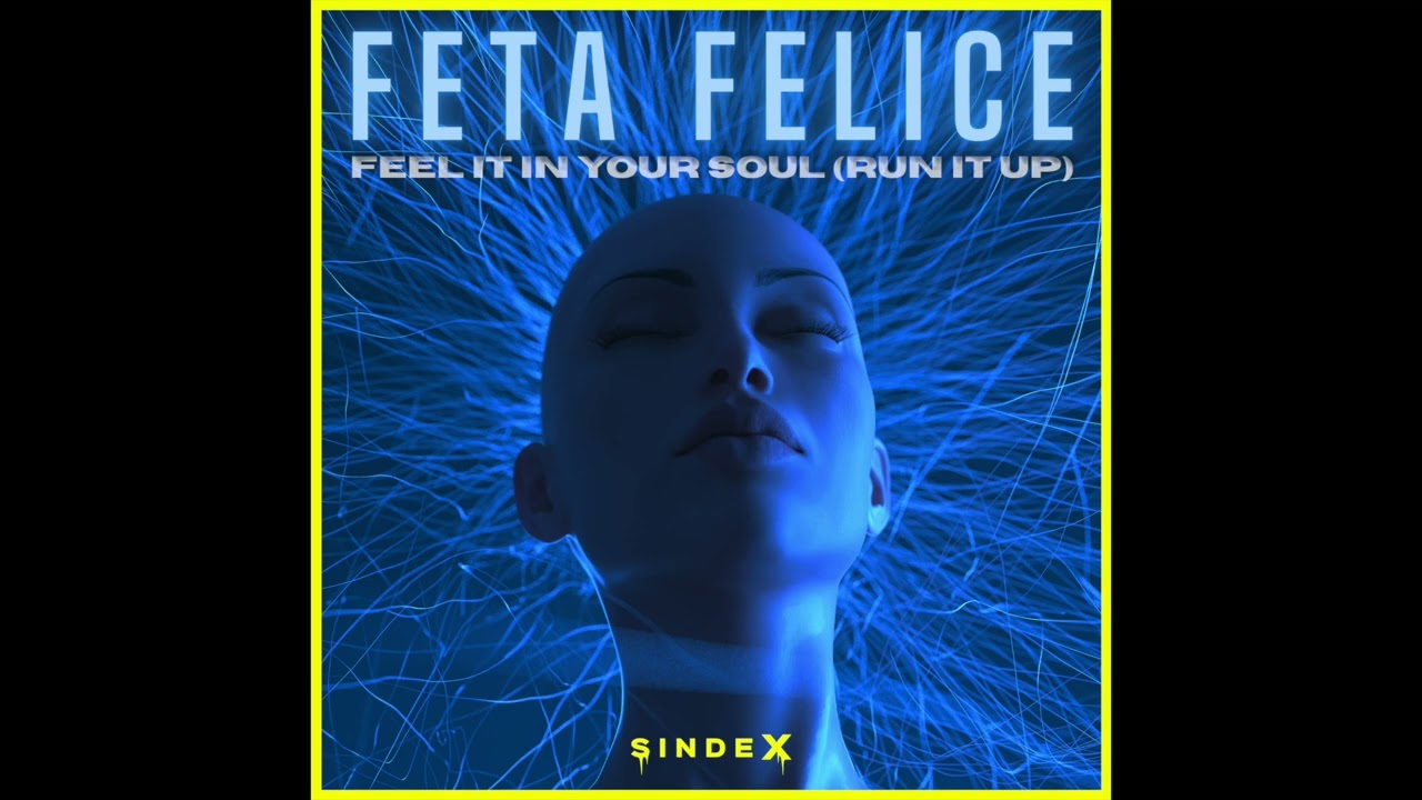 Feta Felice - Feel It In Your Soul (Run It Up) [SINDEX032]